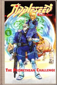 Appleseed: The Promethean Challenge/Book One