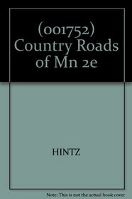 Country Roads of Minnesota  Drives, Day Trips, and Weekend Excursions: Drives, Day Trips and Weekend Excursions