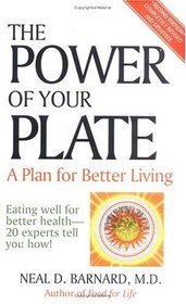 The Power of Your Plate: A Plan for Better Living Eating Well for Better Health-20Experts Tell You How!