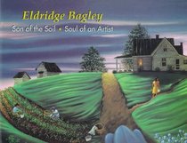 Eldridge Bagley: Son of the Soil, Soul of an Artist