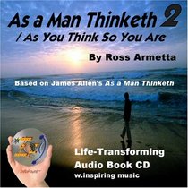 As a Man Thinketh 2: As You Think So You Are