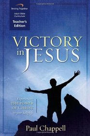 Victory in Jesus Curriculum: Experiencing the Power of Christ in Your Daily Life (Teacher Edition)