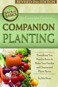 The Complete Guide to Companion Planting: Everything You Need to Know to Make Your Garden Successful