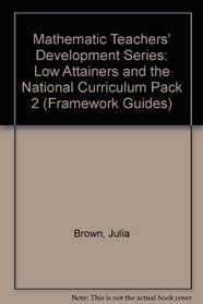 Mathematic Teachers' Development Series: Low Attainers and the National Curriculum Pack 2 (Framework)
