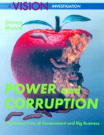 Power and Corruption: The Rotten Core of Governement and Big Business (Vision Investigation Series)