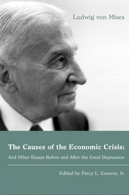 The Causes of the Economic Crisis: And Other Essays Before and After the Great Depression