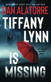 Tiffany Lynn Is Missing: a psychological thriller (A JETT THACKER MYSTERY)