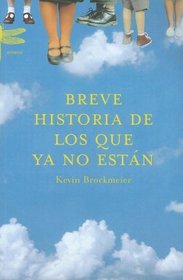 Breve Historia De Los Que Ya No Estan/brief History of Who Is No Longer Here (Spanish Edition)