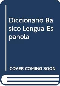 Diccionario Basico Lengua Espanola (Spanish Edition)