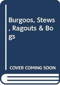 Burgoos, Stews, Ragouts & Bogs