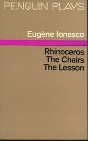 Rhinoceros , The Chairs, The Lesson (Penguin Plays & Screenplays)