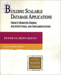 Building Scalable Database Applications: Object-Oriented Design, Architectures, and Implementations (The Addison-Wesley Object Technology Series)