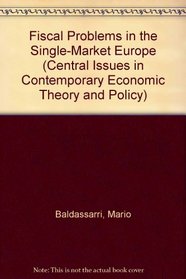 Fiscal Problems in the Single-Market Europe (Central Issues in Contemporary Economic Theory and Policy)