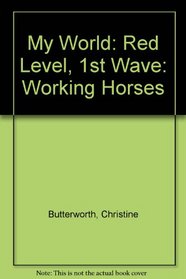 My World: Red Level, 1st Wave: Working Horses (My world - red level)