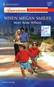 When Megan Smiles (Just For Kids, Bk 6) (Harlequin American Romance, No 1009)