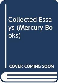 Collected Essays (Mercury Books)