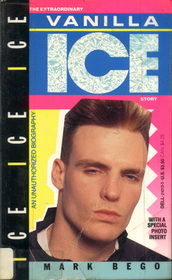 Ice Ice Ice: The Extraordinary Vanilla Ice Story