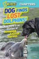 National Geographic Dog Finds LOST Dolphins and More True Stories of Amazing Animal Heroes