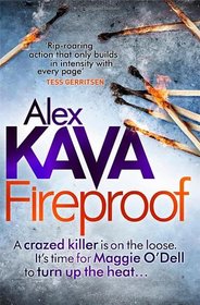 Fireproof. by Alex Kava (Maggie O'Dell)