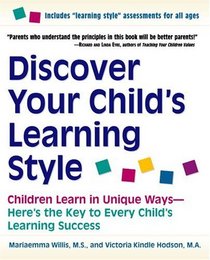 Discover Your Child's Learning Style : Children Learn in Unique Ways - Here's the Key to Every Child's Learning Success