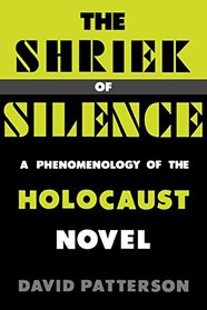 The Shriek of Silence: A Phenomenology of the Holocaust Novel