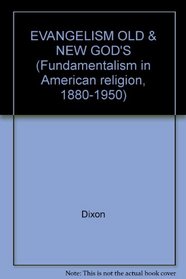 EVANGELISM OLD & NEW GOD'S (Fundamentalism in American religion, 1880-1950)