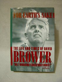 For Earth's Sake: The Life and Times of David Brower
