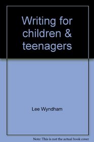 Writing for children & teenagers