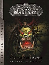 World of Warcraft: Rise of the Horde (Blizzard Legends)