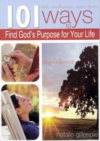 101 Ways to Find God's Purpose for Your Life