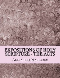 Expositions of Holy Scripture - The Acts