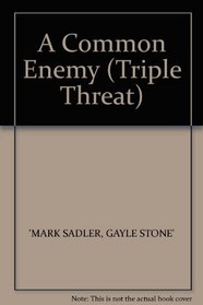 A Common Enemy (Triple Threat)