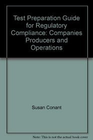 Test Preparation Guide for Regulatory Compliance: Companies, Producers, and Operations (Loma Series in Compliance)