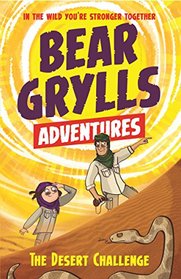The Desert Challenge (Bear Grylls Adventure, Bk 2)
