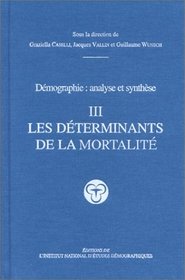 Dmographie : Analyse et synthse, volume 3 : Les dterminants de la mortalit