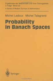 Probability in Banach Spaces: Isoperimetry and Processes (Ergebnisse der Mathematik und ihrer Grenzgebiete. 3. Folge / A Series of Modern Surveys in Mathematics)