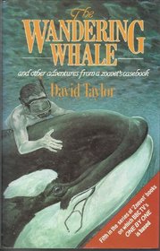 The wandering whale: And other adventures from a zoovet's casebook