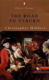 The Road to Tyburn: The Story of Jack Sheppard and the Eighteenth Century Underworld (Penguin Classic History)