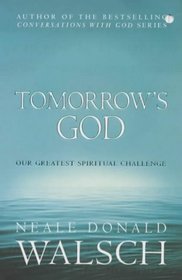 Tomorrow's God (Conversations with God)