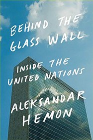 Behind the Glass Wall: Inside the United Nations
