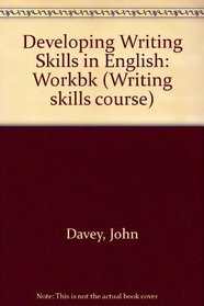 Developing Writing Skills in English: Workbk (Writing skills course)