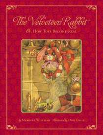 The Velveteen Rabbit: Or, How Toys Became Real : The Children's Classic Edition