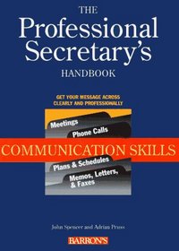 The Professional Secretary's Handbook: Communication Skills (Communication Skills)