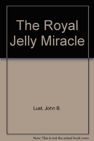 The Royal Jelly Miracle