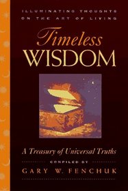 Timeless Wisdom: Illuminating Thoughts on the Art of Living: A Treasury of Universal Truths