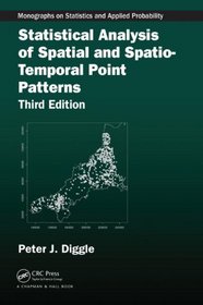 Statistical Analysis of Spatial and Spatio-Temporal Point Patterns, Third Edition (Chapman & Hall/CRC Monographs on Statistics & Applied Probability)