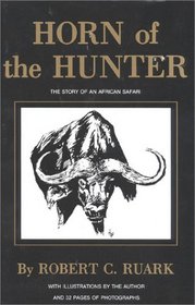 Horn of the Hunter: The Story of an African Hunt