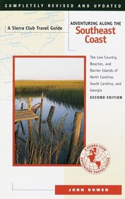 Adventuring Along the Southeast Coast: The Low Country, Beaches, and Barrier Islands of North Carolina, South Carolina, and Georgia (Adventuring Along the Southeast Coast)