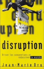 Disruption : Bousculer les conventions et dplacer le march