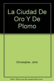 La Ciudad De Oro Y De Plomo